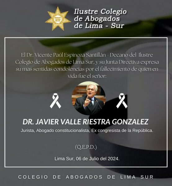 El decano del CALSUR y su junta directiva expresa su más sentidas condolencias por el fallecimiento del Dr. Javier Valle Riestra Gonzales